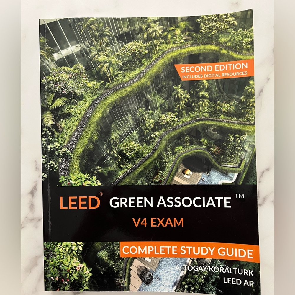 LEED GREEN ASSOCIATE V4 Exam Complete Study Guide by A. Togay Koralturk